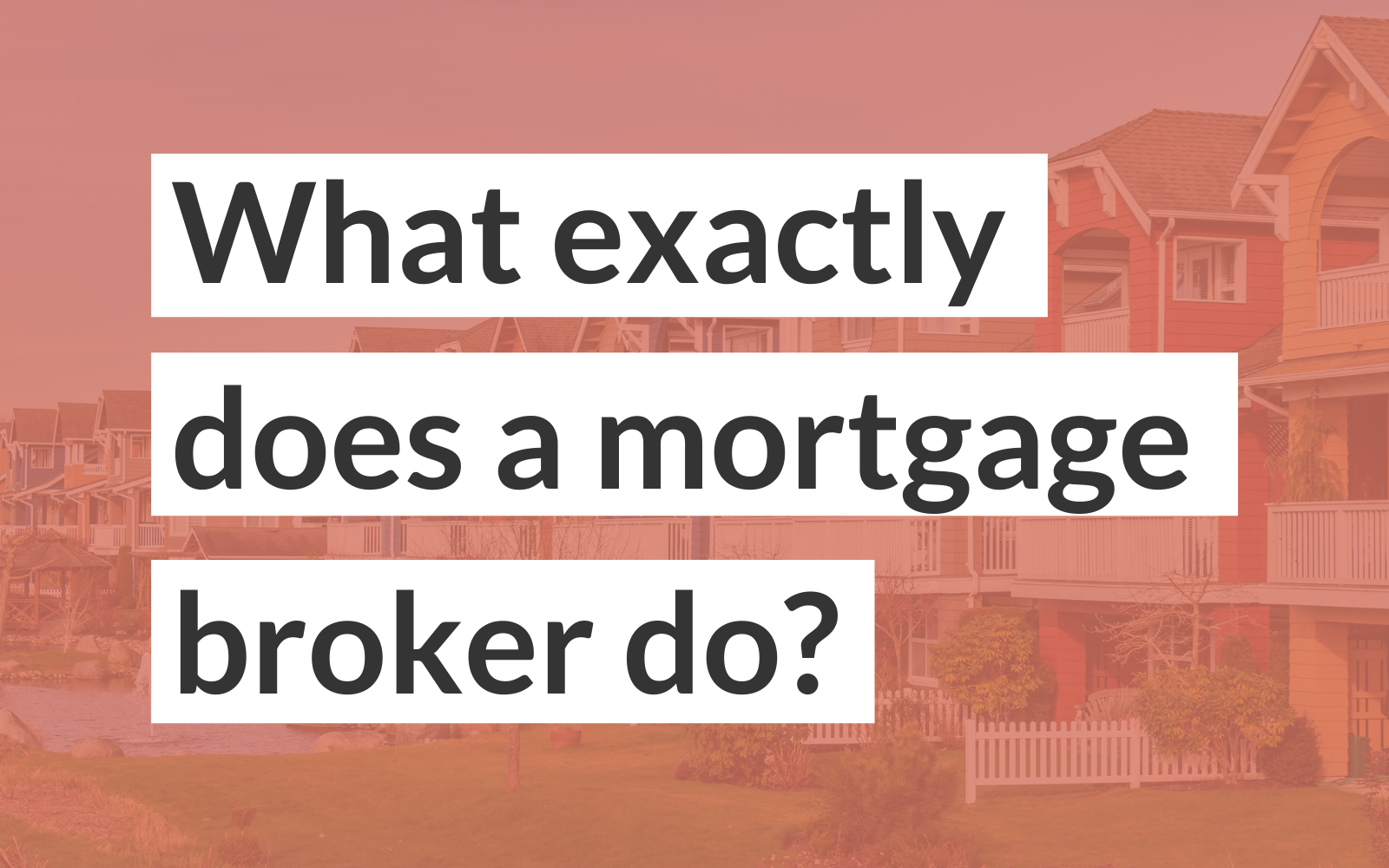 what-exactly-does-a-mortgage-broker-do-arch